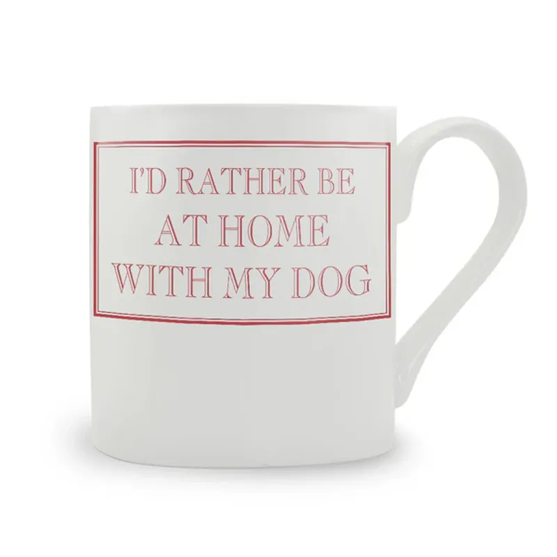 Stubbs Mugs - I'd rather be at home with my Dog - Standard